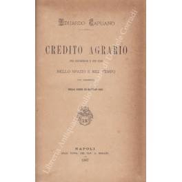 Credito agrario sue condizioni e sue fasi nello spazio e nel tempo