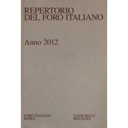 Repertorio Generale Annuale del Foro Italiano. Annata 2012