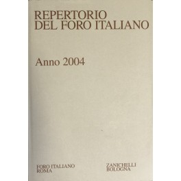 Repertorio Generale Annuale del Foro Italiano. Annata 2004