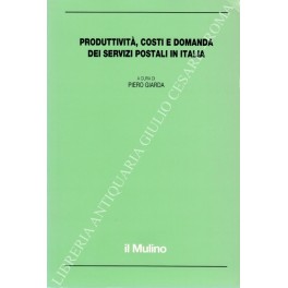 Produttività costi e domanda dei servizi postali in Italia