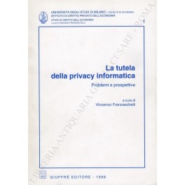 La tutela della privacy informatica. Problemi e prospettive