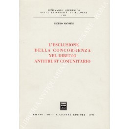 L'esclusione della concorrenza nel diritto antitrust comunitario