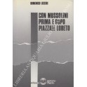 Con Mussolini prima e dopo Piazzale Loreto