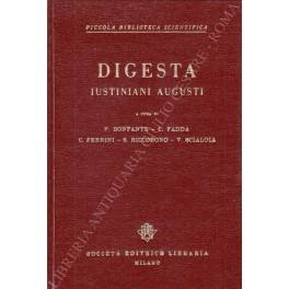 Digesta Iustiniani Augusti recognoverunt et ediderunt P. Bonfante C. Fadda C. Ferrini S. Riccobono V. Scialoja