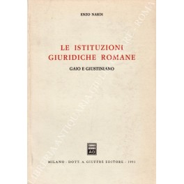 Le istituzioni giuridiche romane. Gaio e Giustiniano