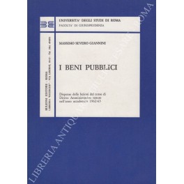 I beni pubblici. Dispense delle lezioni del Corso di Diritto Amministrativo tenute nell'Anno Acc. 1962-1963