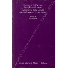 Disciplina dell'anima, disciplina del corpo e disciplina della società 