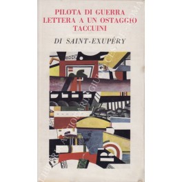 Pilota di guerra. Lettera a un ostaggio. Taccuini