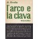 L'arco e la clava. Con un saggio di Gottfried Benn