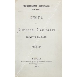 Gesta di Giuseppe Garibaldi. Poemetto in 4 parti