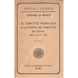 Il diritto pubblico e le fonti del diritto in Italia dal 476 al 1870 Vol. I