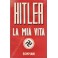 La mia vita. Prefazione di Adolf Hitler per l'ediz