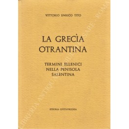 La Grecia otrantina. Termini ellenici nella penisola salentina