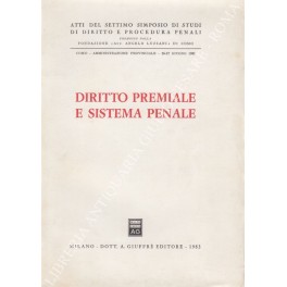 Diritto premiale e sistema penale. Atti del Settim