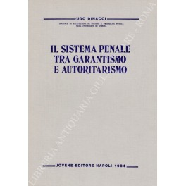 Il sistema penale tra garantismo e autoritarismo