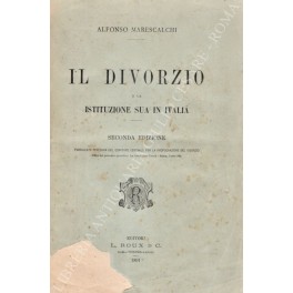 Il divorzio e la istituzione sua in Italia