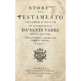 Storia del Testamento vecchio e nuovo con spiegazioni