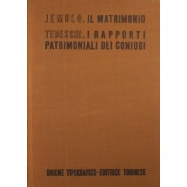 Il matrimonio (Jemolo). I rapporti patrimoniali dei coniugi (Tedeschi)