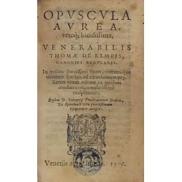 Opuscula aurea vereque lucidissima venerabilis Thomae de Kempis...