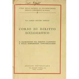 Corso di diritto ecclesiastico. Il matrimonio nel diritto canonico e nelle disposizioni concordatarie