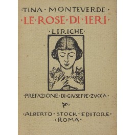 Le rose di ieri. Liriche. Prefazione di Giuseppe Z