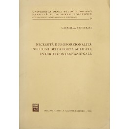 Necessità e proporzionalità nell'uso della forza militare in diritto internazionale