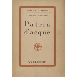 Patria d'acque. Poesie vecchie e nuove