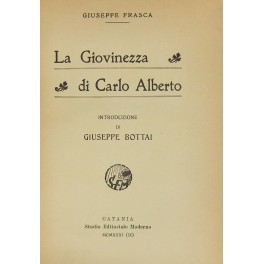 La giovinezza di Carlo Alberto. Introduzione di Gi