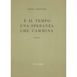 E' il tempo una speranza che cammina. Poesie