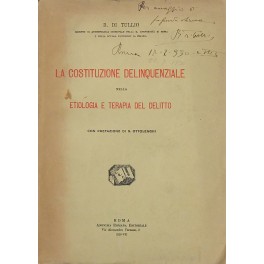 La costituzione delinquenziale nella etiologia e terapia del delitto. 