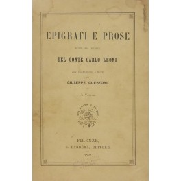 Epigrafi e prose edite ed inedite del conte Carlo Leoni con prefazione e note di Giuseppe Guerzoni