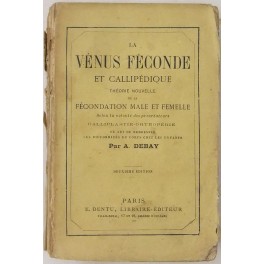 La Vénus féconde et callipédique théorie nouvelle de la fécondation mâle et femelle selon la volonté des procréateurs.