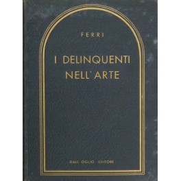 I delinquenti nell'arte. Commento e note di Bruno Cassinelli