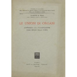 Le unioni di organi. Contributo alla classificazione degli organi dello Stato