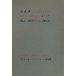 Le Leggi di Hammurabi Re di Babilonia (a. 2285-2242 a. C.)