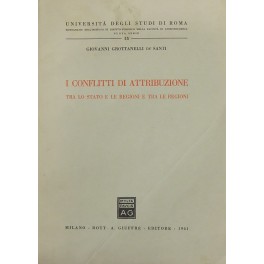 I conflitti di attribuzione tra lo stato e le regioni e tra le regioni