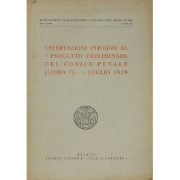 Osservazioni intorno al Progetto preliminare del Codice Penale (Libro I°) - Luglio 1949