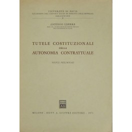 Tutele costituzionali della autonomia contrattuale. Profili preliminari