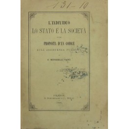 L'individuo lo Stato e la società ovvero proposta d'un codice sull'assistenza pubblica