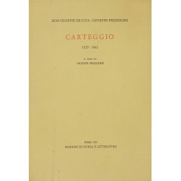 Carteggio. Vol. I - 1925-1962. A cura di Giuseppe