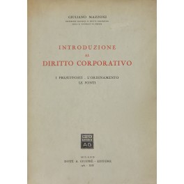 Introduzione al diritto corporativo. I presupposti. L'ordinamento. Le fonti.