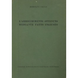 L'arricchimento ottenuto mediante fatto ingiusto