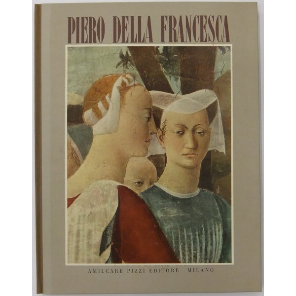 Piero della Francesca. Il ciclo affrescato della Santa Croce nella