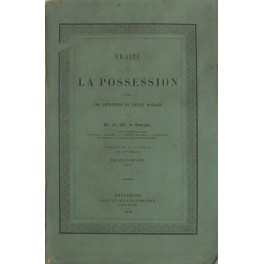 Traité de la possession d'apres les principes du droit romain