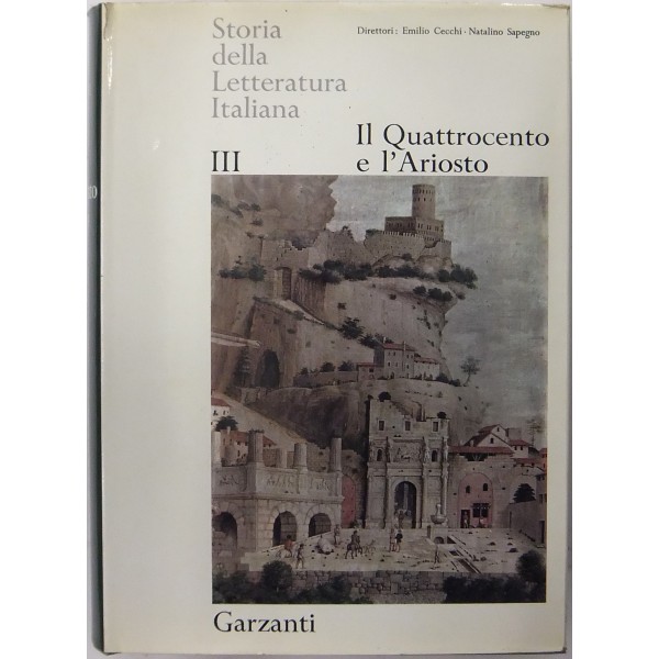 Storia della Letteratura Italiana. Vol. I - Le origini e il Duecento. Vol.  II - Il Trecento. Vol. III - Il Quattrocento e l'Ario