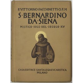 S. Bernardino da Siena. Mistico Sole del secolo XV. 