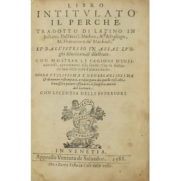 Libro intitulato il perche tradotto di Latino in Italiano dell'eccel.  Medico & Astrologo m. Hieronimo de' Manfredi. Et dall'iste