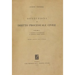 Istituzioni di diritto processuale civile. Vol. I - I concetti fondamentali. La dottrina delle azioni