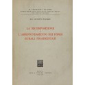 La ricomposizione e l'arrotondamento dei fondi rurali frammentati