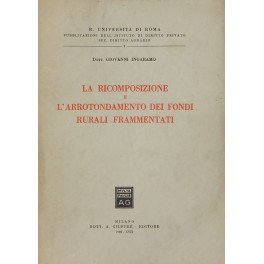 La ricomposizione e l'arrotondamento dei fondi rurali frammentati